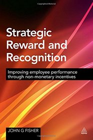 Strategic Reward and Recognition: Improving Employee Performance Through Non-monetary Incentives