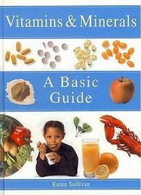 Vitamins & Minerals: A Basic Guide