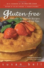 Gluten-free: Favorite Homestyle Recipes and Cooking Tips