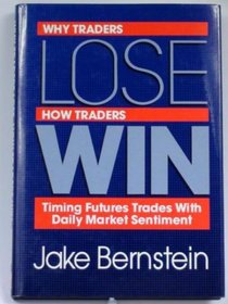 Why Traders Lose, How Traders Win: Timing Futures Trades With Daily Market Sentiment