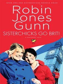 Sisterchicks Go Brit!: (Sisterchicks Series #7)