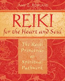 Reiki for the Heart and Soul: The Reiki Principles as Spiritual Pathwork