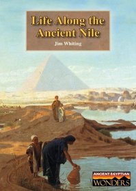 Life Along the Ancient Nile (Ancient Egyptian Wonders (Reference Point))