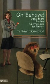 Oh Behave!: Dogs from Pavlov to Premack to Pinker