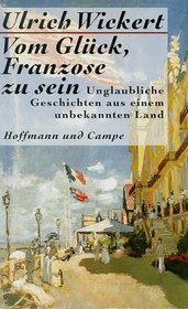 Vom Gluck: Franzose Zu Sein (German Edition)
