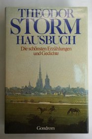 Theodor Storm Hausbuch. Die schnsten Erzhlungen und Gedichte