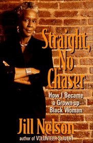Straight, No Chaser: How I Became a Grown-Up Black Woman