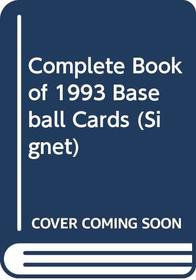 Complete Book of 1993 Baseball Cards (Signet)