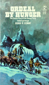 Ordeal by Hunger: The Classic Story of the Donner Party