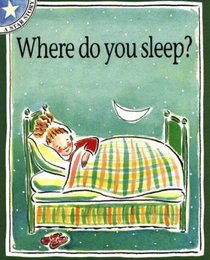 Where Do You Sleep?: Gr 1: Reader Level 2 (Star Stories)
