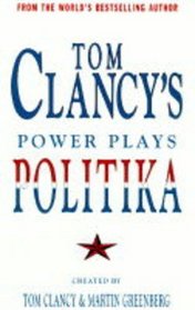 Politika: Created by Tom Clancy and Martin Greenberg (Powerplays)
