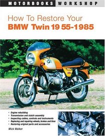 How To Restore Your BMW Twin: 1955-1985 (Motorbooks Workshop)