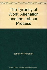 The Tyranny of Work: Alienation and the Labour Process