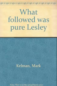 What followed was pure Lesley