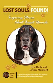 Lost Souls: FOUND! Inspiring Stories About Basset Hounds