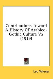 Contributions Toward A History Of Arabico-Gothic Culture V2 (1919)