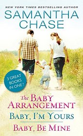 The Baby Arrangement / Baby, I'm Yours / Baby, Be Mine (Life, Love and Babies Series)