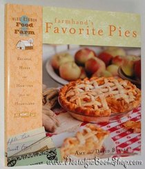 Farmhands' Favourite Pies: Recipes, Hints and How-to's from the Heartland (Art of the Midwest: Blue Ribbon food from the farm)
