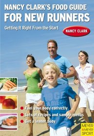 Nancy Clark's Food Guide for New Runners: Getting It Right from the Start
