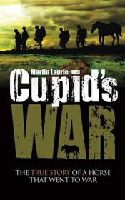 Cupid's War: The true story of a horse that went to war.