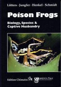 Poison Frogs: Biology, Species & Captive Husbandry