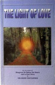 The Light of Love (An account of visit of Bhagavan Sri Sathya Sai Baba to east Africa & His)