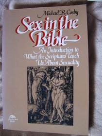 Sex in the Bible: An Introduction to What the Scriptures Teach Us About Sexuality