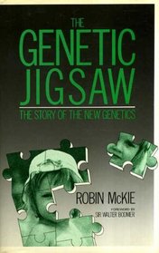 The Genetic Jigsaw: The Story of the New Genetics