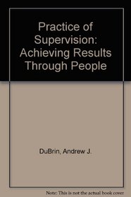 Practice of Supervision: Achieving Results Through People