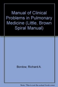 Manual of Clinical Problems in Pulmonary Medicine With Annotated Key References: With Annotated Key References (Little, Brown Spiral Manual)