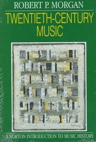 Twentieth-Century Music: A History of Musical Style in Modern Europe and America (Norton Introduction to Music History)
