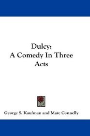Dulcy: A Comedy In Three Acts