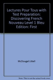 Lectures Pour Tous with Test Preparation: Discovering French Nouveau Level 1 Bleu