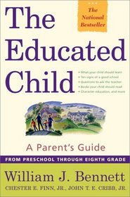 The Educated Child: A Parent's Guide From Preschool Through Eighth Grade