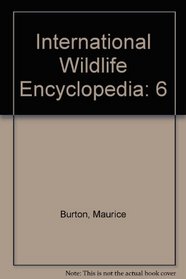 International Wildlife Encyclopedia, Maurice Burton, Robert Burton ...