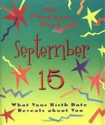 The Birth Date Book September 15: What Your Birthday Reveals About You
