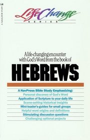 A Navpress Bible Study on the Book of Hebrews (Lifechange Series)