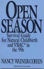 Open Season : A Survival Guide for Natural Childbirth and VBAC in the 90s (Critical Studies in Education  Culture (Paperback))