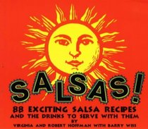 Salsas!: 88 Exciting Salsa Recipes and the Drinks to Serve With Them