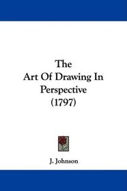 The Art Of Drawing In Perspective (1797)