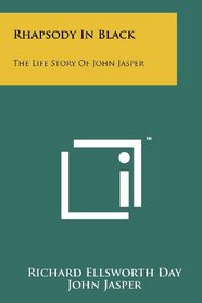 Rhapsody In Black: The Life Story Of John Jasper