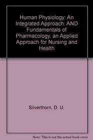 Human Physiology: An Integrated Approach: AND Fundamentals of Pharmacology, an Applied Approach for Nursing and Health