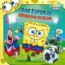 Bob Esponja, futbolista estelar! (SpongeBob, Soccer Star!) (Bob Esponja/Spongebob (8x8)) (Spanish Edition)