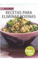Recetas Para Eliminar Toxinas/ Recipes To Eliminate Toxins (Spanish Edition)