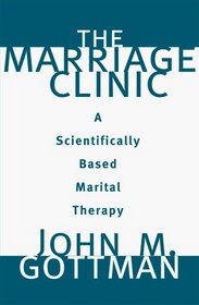 The Marriage Clinic: A Scientifically-Based Marital Therapy (Norton Professional Books)