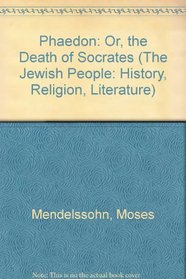 Phaedon: The Death of Socrates (The Jewish People: History, Religion, Literature)