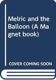 Melric and the Balloon (A Magnet book)