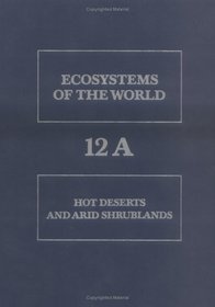 Hot Deserts and Arid Shrublands, Volume Volume A (Ecosystems of the World)