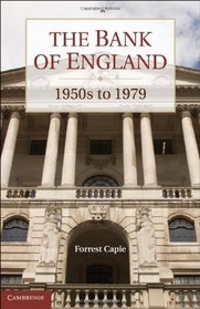 The Bank of England: 1950s to 1979 (Studies in Macroeconomic History)