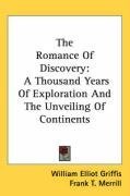 The Romance Of Discovery: A Thousand Years Of Exploration And The Unveiling Of Continents